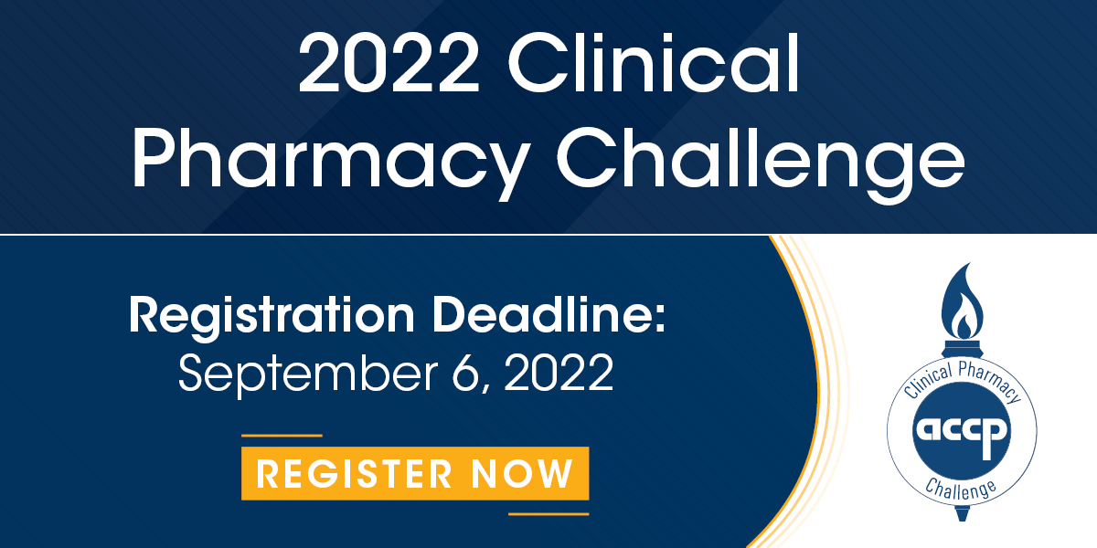 2022 Clinical Pharmacy Challenge Registration Deadline September 6
