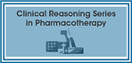 The Clinical Reasoning Series in Pharmacotherapy 2023 Home Study Edition