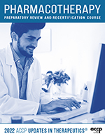 2022 Updates in Therapeutics®: Pharmacotherapy Preparatory Review and Recertification Course