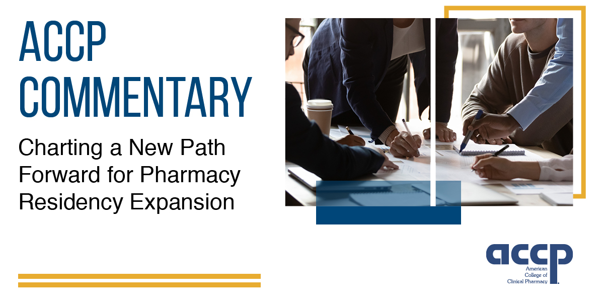 ACCP Commentary– Charting a new path forward for pharmacy residency expansion
