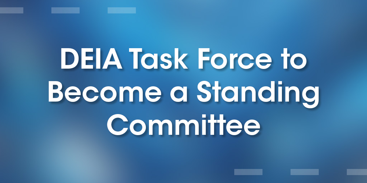  DEIA Task Force to Become a Standing Committee