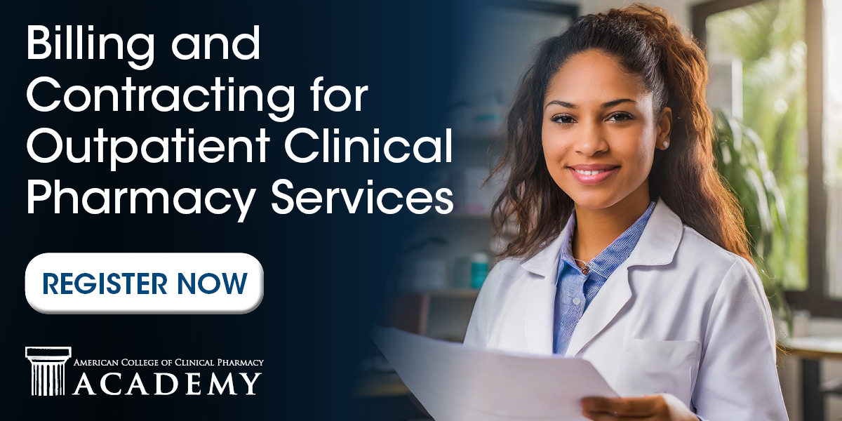 Enroll in the Billing and Contracting for Outpatient Clinical Pharmacy Services Academy