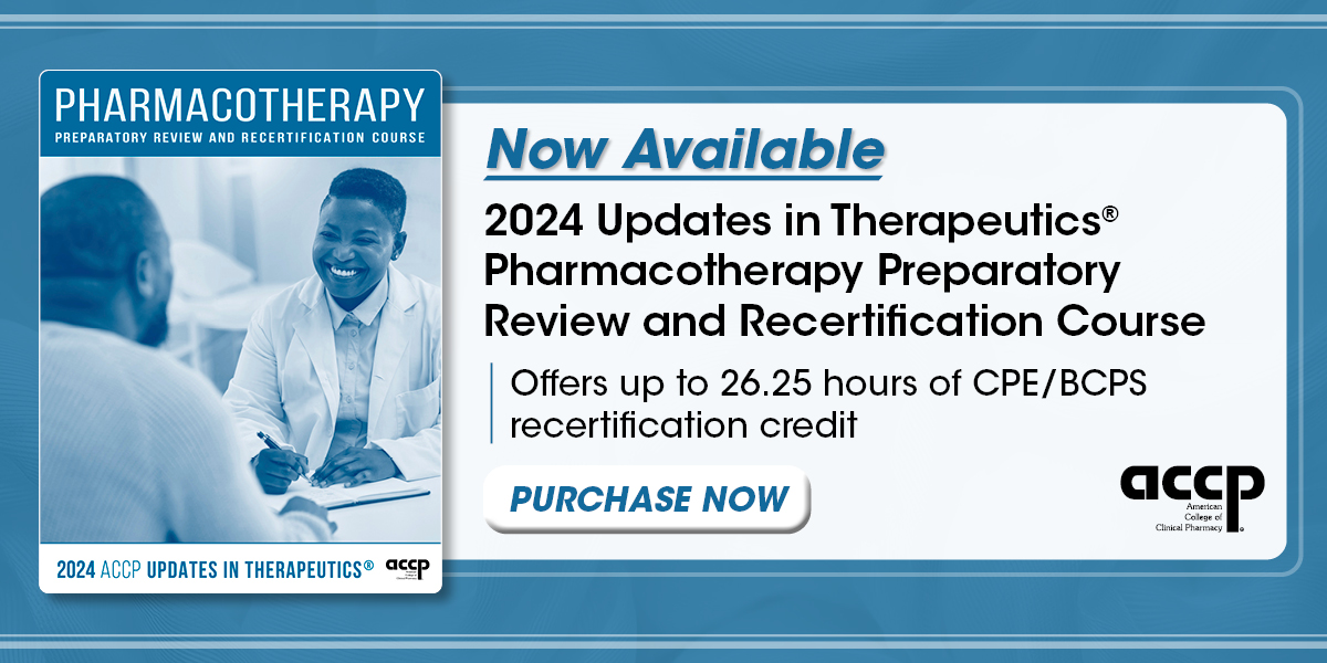 2024 Updates in Therapeutics Pharmacotherapy Preparatory Review and Recertification Course